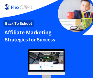 Back-to-School: Affiliate Marketing Strategies for Success